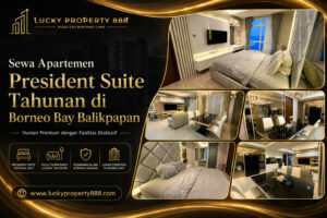 Sewa Apartemen President Suite Tahunan di Borneo Bay Balikpapan