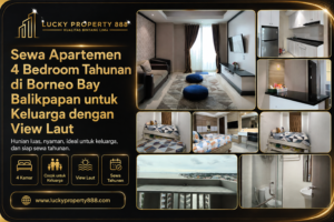 Sewa Apartemen 4 Bedroom Tahunan di Borneo Bay Balikpapan untuk Keluarga dengan View Laut